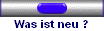 Was ist neu ?